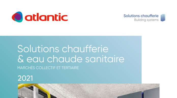 Atlantic dévoile ses dernières innovations collectives Solutions Chaufferie & Eau Chaude Sanitaire