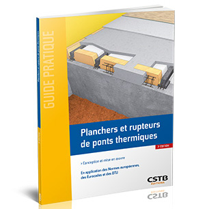 CSTB Editions annonce la parution du guide Planchers et rupteurs de ponts thermiques – 3e édition dans sa collection « Guide pratique »
